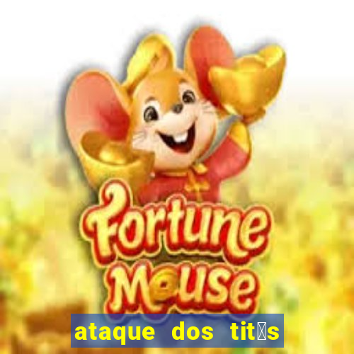 ataque dos tit茫s filme online dublado