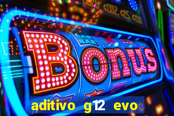 aditivo g12 evo ficha tecnica