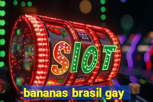 bananas brasil gay