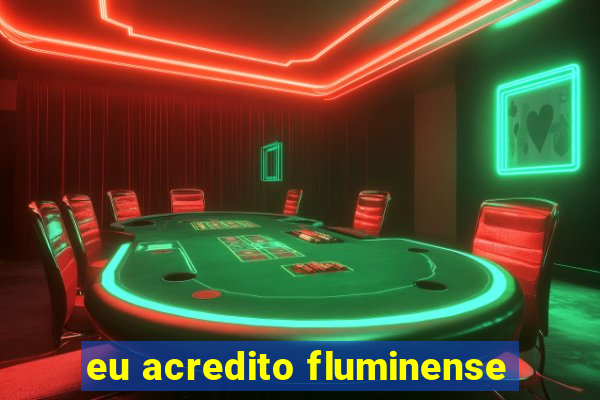 eu acredito fluminense