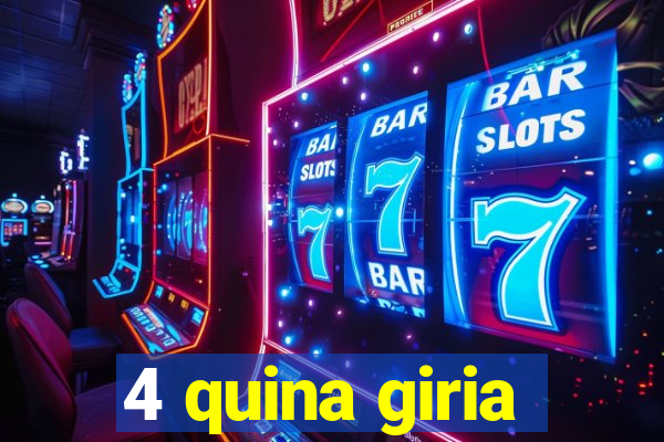 4 quina giria