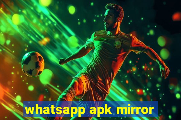 whatsapp apk mirror