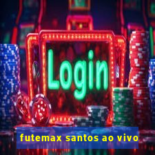 futemax santos ao vivo