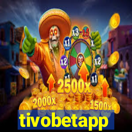 tivobetapp