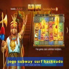 jogo subway surf hackeado