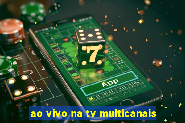 ao vivo na tv multicanais