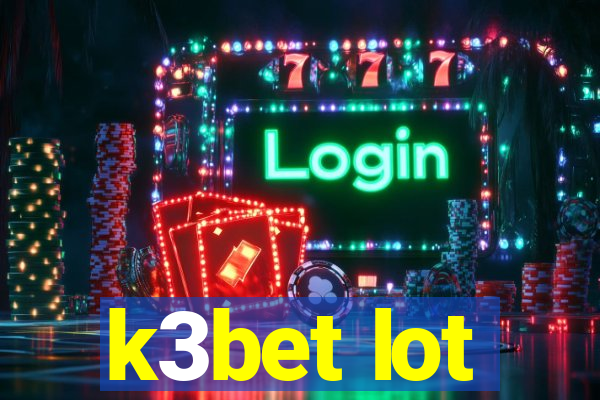 k3bet lot