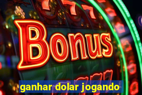 ganhar dolar jogando