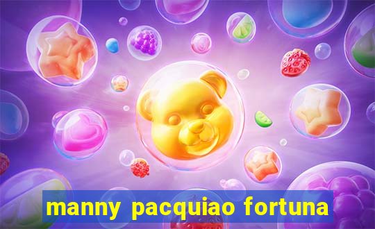 manny pacquiao fortuna