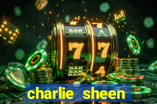 charlie sheen fortuna 2023