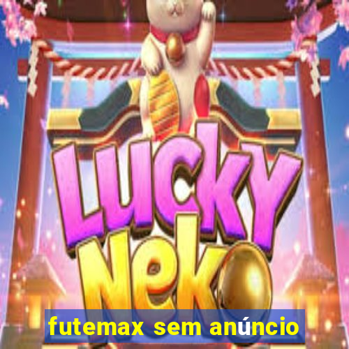 futemax sem anúncio