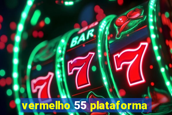 vermelho 55 plataforma