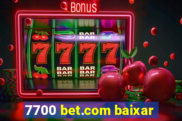 7700 bet.com baixar