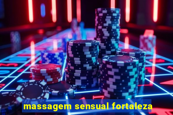 massagem sensual fortaleza