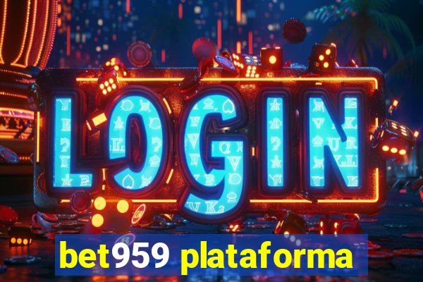 bet959 plataforma