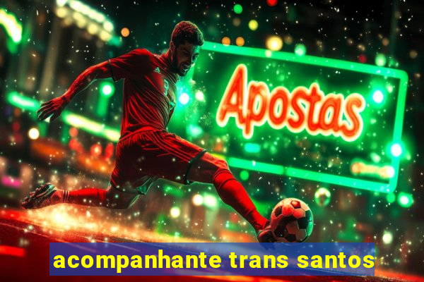 acompanhante trans santos