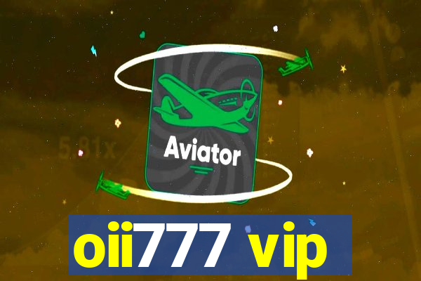 oii777 vip