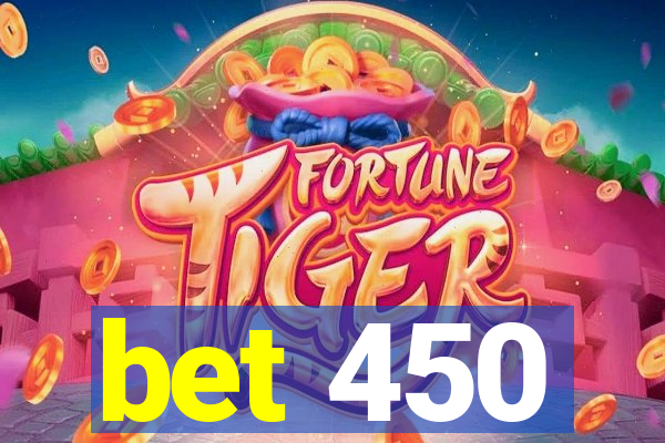 bet 450