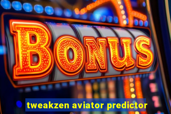 tweakzen aviator predictor