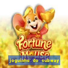 joguinho do subway surf que ganha dinheiro de verdade