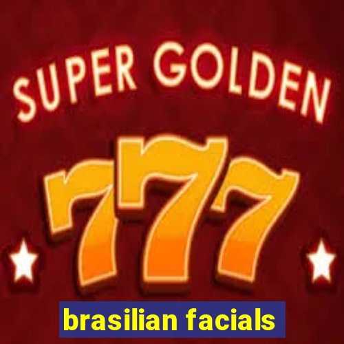 brasilian facials