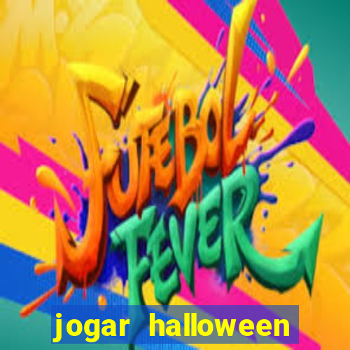 jogar halloween valendo dinheiro