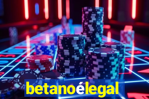 betanoélegal