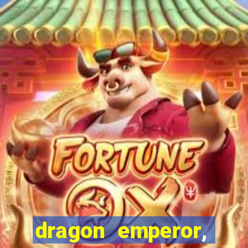 dragon emperor, martial god