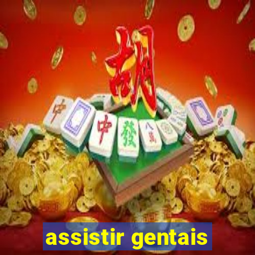 assistir gentais