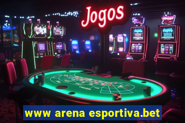 www arena esportiva.bet