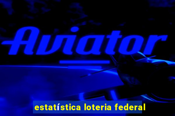 estatística loteria federal