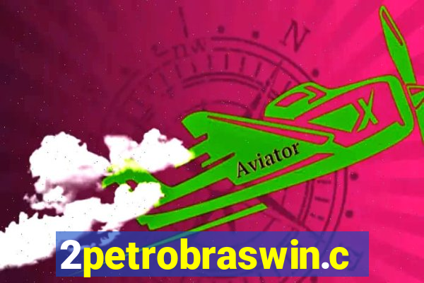 2petrobraswin.com