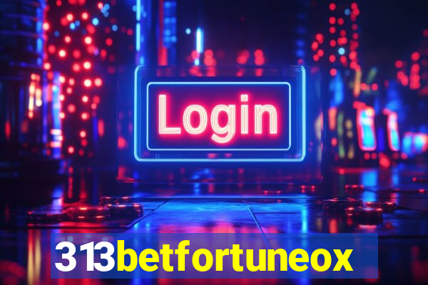 313betfortuneox