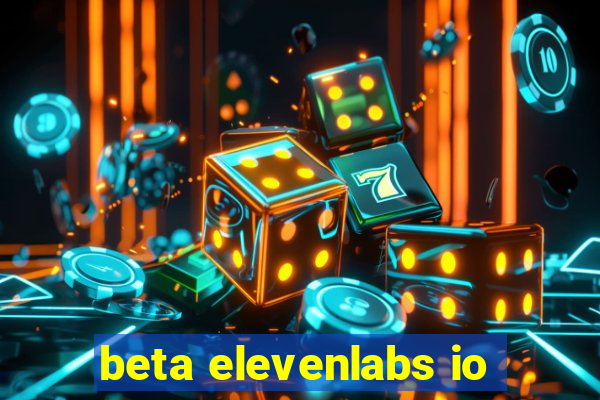 beta elevenlabs io