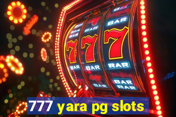 777 yara pg slots