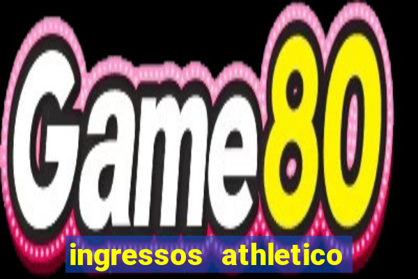 ingressos athletico x flamengo