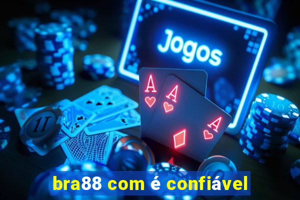 bra88 com é confiável