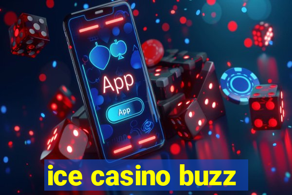 ice casino buzz