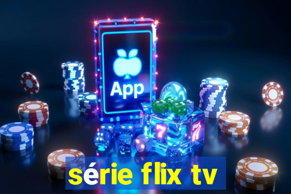 série flix tv