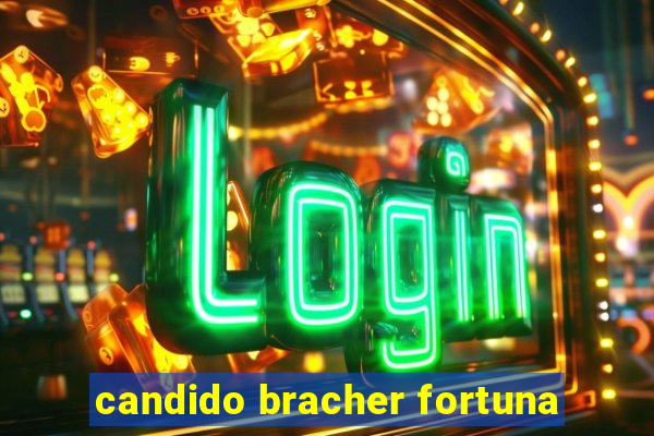 candido bracher fortuna