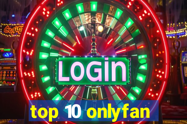 top 10 onlyfan