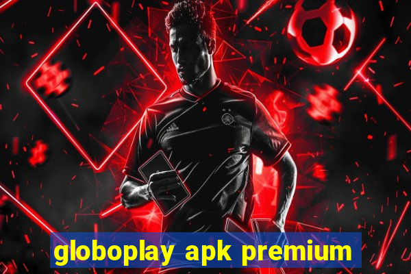 globoplay apk premium