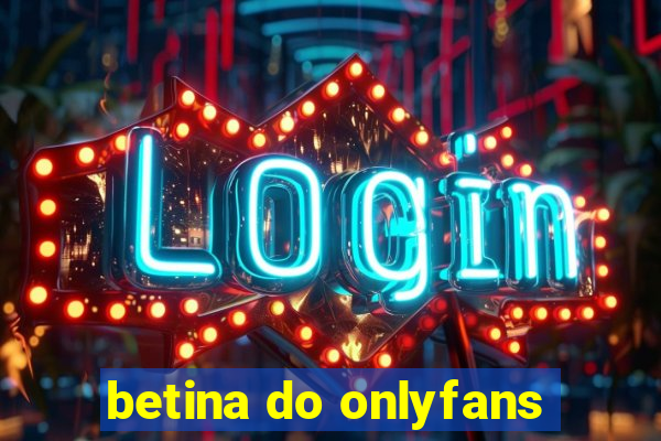 betina do onlyfans