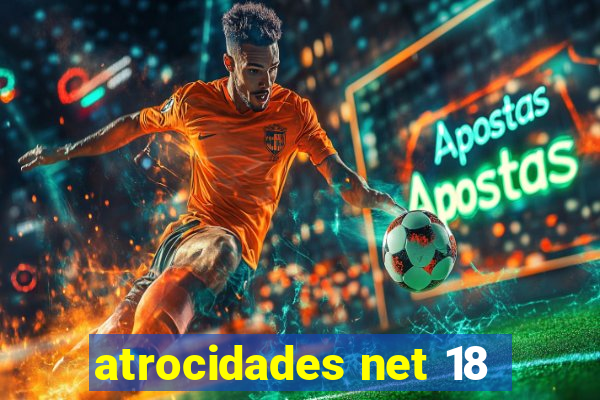 atrocidades net 18