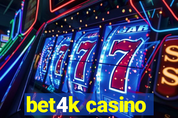 bet4k casino