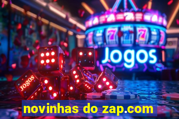 novinhas do zap.com