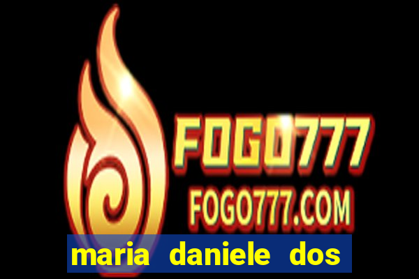 maria daniele dos santos dutra