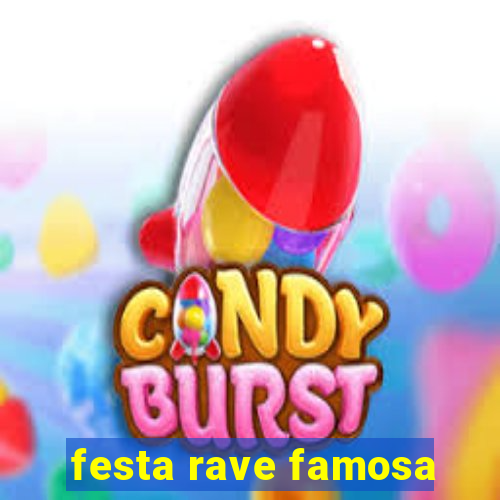 festa rave famosa