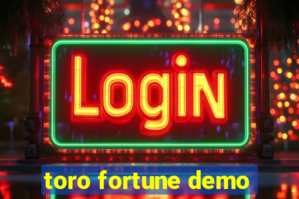 toro fortune demo