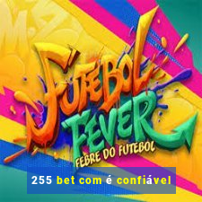 255 bet com é confiável